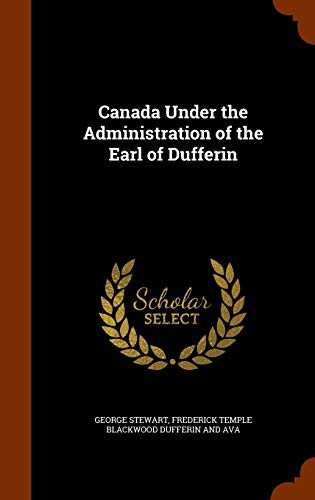Cover for Canada Under the Administration of the Earl of Dufferin