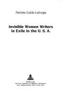 Cover for Invisible women writers in exile in the U.S.A.