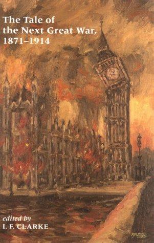 Cover for The Tale of the Next Great War, 1871-1914