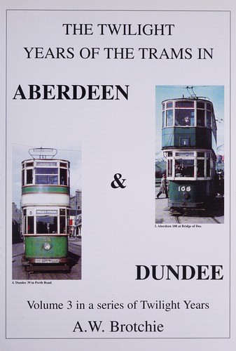 Cover for The Twilight Years of the Trams in Aberdeen and Dundee