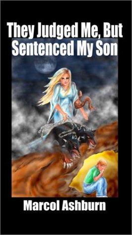 Cover for They Judged Me but Sentenced My Son