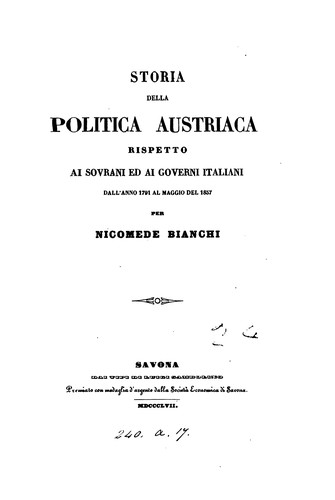 Cover for Storia della politica Austriaca rispetto ai sovrani ed ai governi Italiani dall' anno 1791 al maggio del 1857