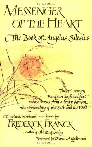 Cover for Messenger of the Heart: The Book of Angelus Silesius, with observations by the ancient Zen masters (Spiritual Masters : East and West)