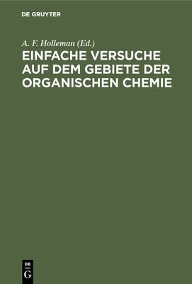 Cover for Einfache Versuche Auf Dem Gebiete der Organischen Chemie