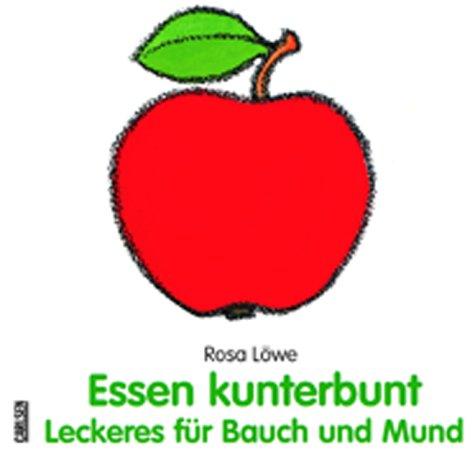 Cover for Essen kunterbunt. Leckeres für Bauch und Mund.