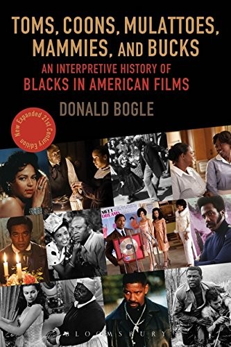 Cover for Toms, Coons, Mulattoes, Mammies, and Bucks: An Interpretive History of Blacks in American Films, Updated and Expanded 5th Edition