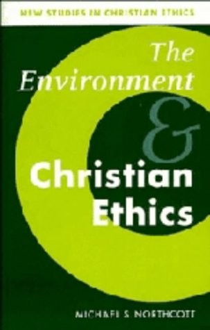 Cover for The Environment and Christian Ethics (New Studies in Christian Ethics)