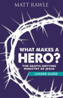 Cover for What Makes a Hero? Leader Guide