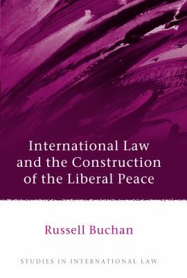 Cover for International Law And The Construction Of The Liberal Peace
