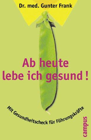 Cover for Ab heute lebe ich gesund. Gesundheitscheck für Manager.