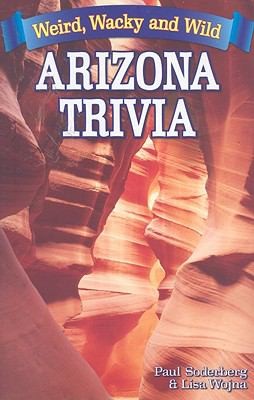 Cover for Weird Wacky and Wild Arizona Trivia