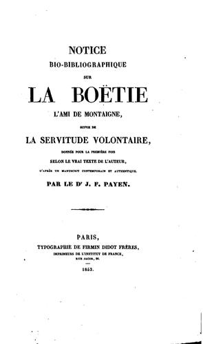 Cover for Notice bio-bibliographique sur La Boëtie, l'ami de Montaigne, suivie de La ...