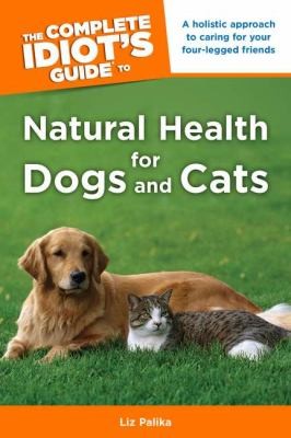 Cover for The Complete Idiots Guide To Natural Health For Dogs And Cats
