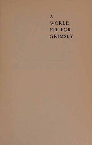 Cover for A world fit for Grimsby.