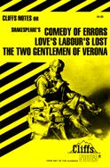 Cover for CliffsNotes on Shakespeare's Comedy of Errors, Love's Labour's Lost & The Two Gentlemen of Verona