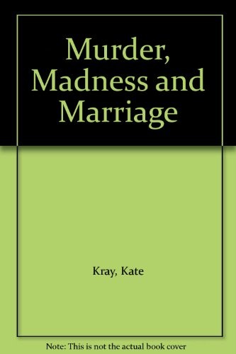 Cover for Murder, madness and marriage