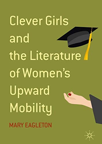 Cover for Clever Girls and the Literature of Women's Upward Mobility