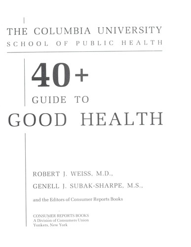 Cover for The Columbia University School of Public Health 40+ guide to good health