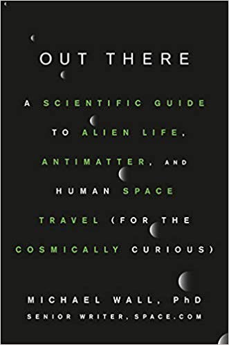 Cover for Out There: A Scientific Guide to Alien Life, Antimatter, and Human Space Travel