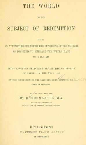 Cover for The world as the subject of redemption: being an attempt to set forth the functions of the church as designed to embrace the whole race of mankind