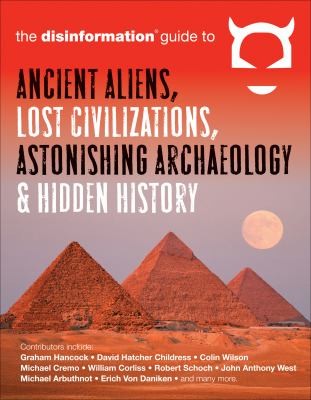 Cover for Disinformation Guide to Ancient Aliens, Lost Civilizations, Astonishing Archaeology and Hidden History