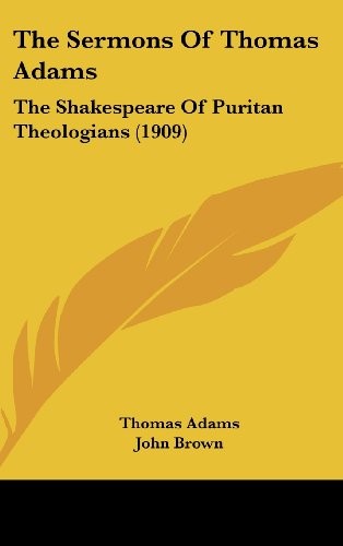 Cover for The Sermons Of Thomas Adams: The Shakespeare Of Puritan Theologians (1909)