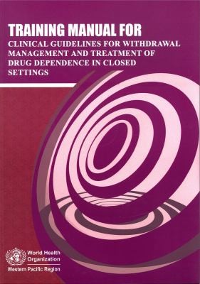 Cover for Training manual for clinical guidelines for withdrawal management and treatment of drug dependence in closed settings