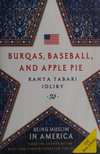 Cover for Burqas, baseball, and apple pie : being Muslim in America