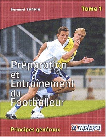 Cover for Preparation et entrainement du footballeur tome 1 nouvelle édition principes généraux