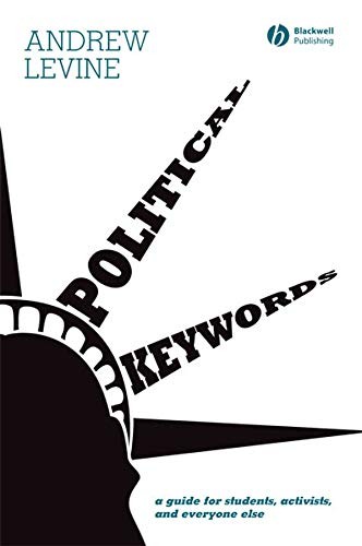 Cover for POLITICAL KEYWORDS: A GUIDE FOR STUDENTS, ACTIVISTS, AND EVERYONE ELSE.