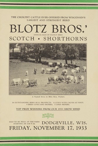 Cover for The choicest cattle ever offered from Wisconsin's largest and strongest herd, Blotz Bros.' annual sale of richly bred Scotch shorthorns