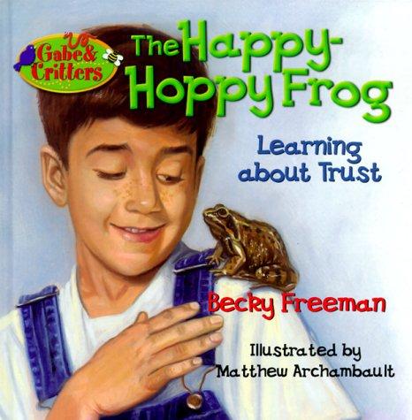 Cover for The Happy-Hoppy Frog (Gabe and Critters)