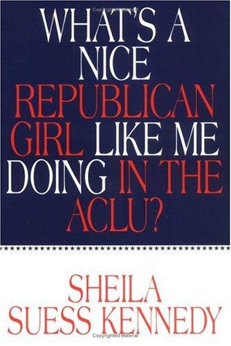 Cover for What's a nice Republican girl like me doing in the ACLU?