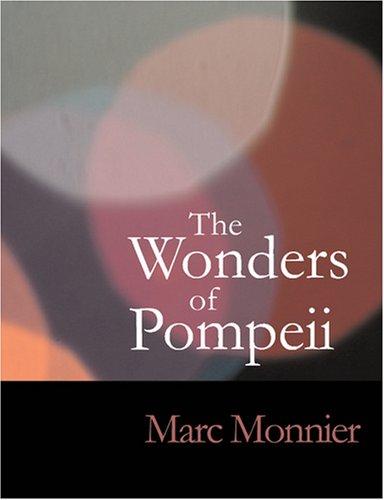 Cover for The Wonders of Pompeii (Large Print Edition): The Wonders of Pompeii (Large Print Edition)