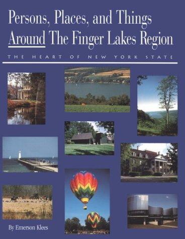 Cover for Persons, places, and things around the Finger Lakes Region, the heart of New York State