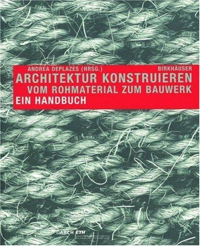 Cover for Architektur konstruieren: Vom Rohmaterial zum Bauwerk 