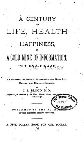 Cover for A Century of life, health and happiness, or, A gold mine of information ... A cyclopedia of ...