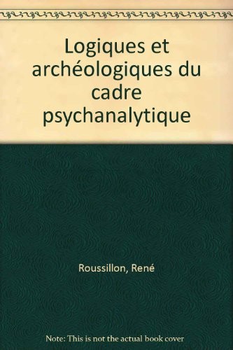 Cover for Logiques et archéologiques du cadre psychanalytique