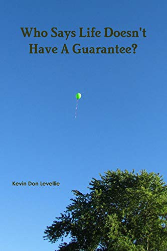 Cover for Who Says Life Doesn't Have A Guarantee?