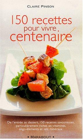 Cover for 150 recettes pour vivre centenaire