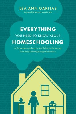 Cover for Everything You Need to Know about Homeschooling