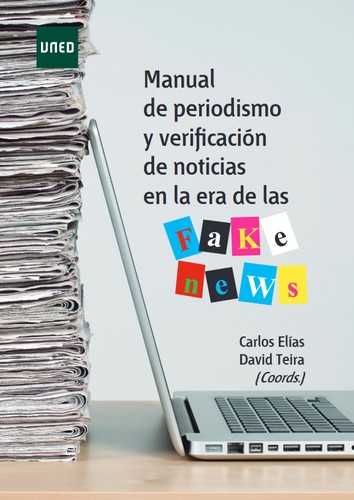 Cover for Manual de periodismo y verificación de noticias en la era de las "fake news"