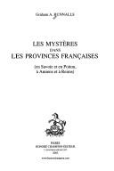 Cover for Les mysteres dans les provinces francaises (en Savoie et en Poitou, a Amiens et a Reims)