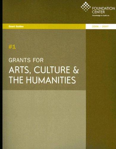 Cover for Grants for Arts, Culture and the Humanities, 2006/2007: Covers Grants to nonprofit Organizations in the U.S. and Abroad for Programs Including