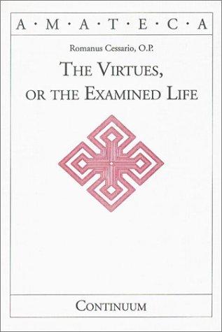 Cover for The Virtues or the Examined Life (Handbooks of Catholic Theology)