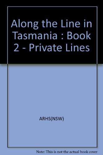 Cover for Along the Line in Tasmania : Book 2 - Private Lines