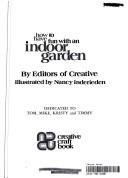 Cover for How to Have Fun With an Indoor Garden (Creative Craft Book)