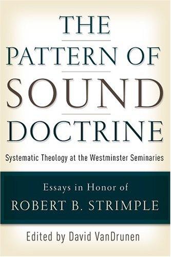 Cover for The Pattern Of Sound Doctrine: Systematic Theology At The Westminster Seminaries