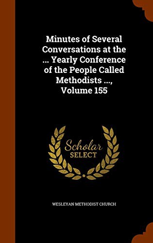 Cover for Minutes of Several Conversations at the ... Yearly Conference of the People Called Methodists ..., Volume 155