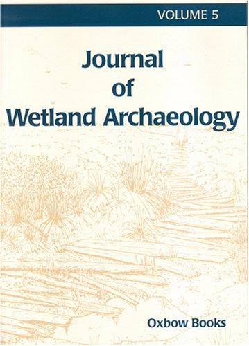 Cover for Journal of Wetland Archaeology 5, 2005 (Journal of Wetland Archaeology)